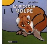 La piccola volpe. Ediz. a colori