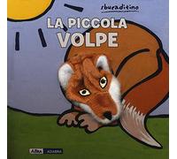 La piccola volpe. Ediz. a colori