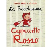La piccolissima Cappuccetto Rosso. Ediz. illustrata