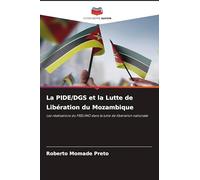 La PIDE/DGS et la Lutte de Libération du Mozambique: Les réalisations du FRELIMO dans la lutte de libération nationale