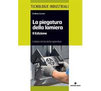 La piegatura della lamiera. Le basi e le tecniche operative