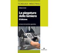 La piegatura della lamiera. Le basi e le tecniche operative