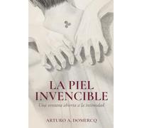 La piel invencible: Una ventana abierta a la intimidad (Un libro de poesía sobre el amor, la pérdida y la sanación emocional)
