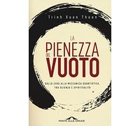 La pienezza del vuoto. Dallo zero alla meccanica quantistica, tra scienza e spiritualità