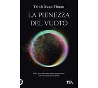 La pienezza del vuoto. Dallo zero alla meccanica quantistica, tra scienza e spiritualità