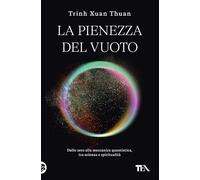 La pienezza del vuoto. Dallo zero alla meccanica quantistica, tra scienza e spiritualità