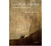 La pietà del pensiero. Heidegger e i «Quaderni neri» - 2015 - Agu