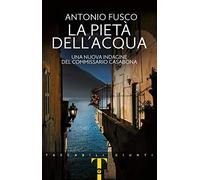 La pietà dell'acqua. Una nuova indagine del commissario Casabona