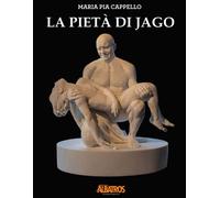 La pietà di Jago - Maria Pia Cappello - IS.E.DI.C.A. - 2022