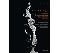 La Pietà di Michelangelo. Lo sguardo d'Aurelio Amendola fra naturalismo e astrazione. Catalogo della mostra (Firenze, 8 settembre 2022-9 gennaio 2023). Ediz. italiana e inglese