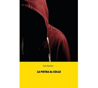 La pietra al collo - Barbieri Carlo
