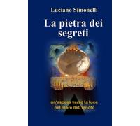 LA PIETRA DEI SEGRETI: Un viaggio affascinante nel mistero e nelle antiche leggende che svelano i segreti più nascosti del passato.