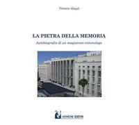 La pietra della memoria. Autobiografia di un magistrato entomologo