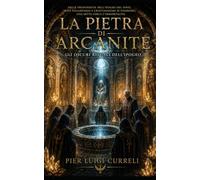 LA PIETRA DELL'ARCANITE: GLI OSCURI RITUALI DELL'IPOGEO