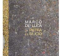 La pietra e il silicio. Marco De Luca