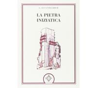 La pietra iniziatica - Volarici Gianluca