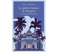 La pietra lunare di Satapur. Le inchieste di Perveen Mistry: Vol. 2