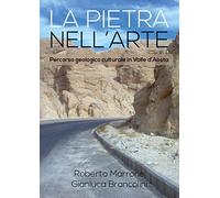La pietra nell'arte. Percorso geologico culturale in Valle d'Aosta