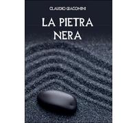 La pietra nera di Claudio Giacomini, 2015, Youcanprint