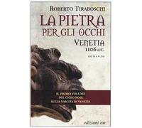 La pietra per gli occhi. Venetia 1106 d. C.