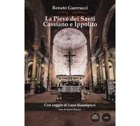 La pieve dei Santi Cassiano e Ippolito. Ediz. a colori