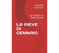 LA PIEVE DI GENNAIO: Le indagini di Marta Leone