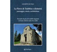 La Pieve di Trebbio e dintorni. Paesaggio, storia, architettura