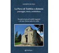 La Pieve di Trebbio e dintorni. Paesaggio, storia, architettura - De Polo ...