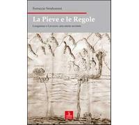 La pieve e le regole. Longarone e Lavazzo, una storia secolare - Vendramin...