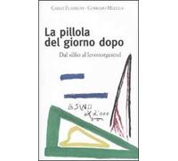 La pillola del giorno dopo. Dal silfio al levonorgestrel