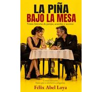 La piña bajo la mesa: Veinte historias de parejas, acuerdos y secretos