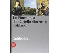 La Pinacoteca del Castello Sforzesco. Ediz. illustrata