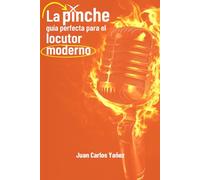 La Pinche Guía Perfecta para el Locutor Moderno
