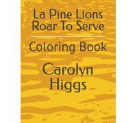 La Pine Lions Roar To Serve: Coloring Book