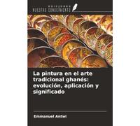 La pintura en el arte tradicional ghanés: evolución, aplicación y significado