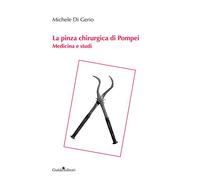La pinza chirurgica di Pompei. Medicina e studi - Di Gerio Michele