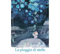 La pioggia di stelle. Ediz. illustrata - Grimm Jacob, Grimm Wilhelm, Zavre...