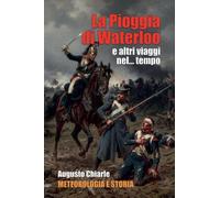 La pioggia di Waterloo e altri viaggi nel... tempo