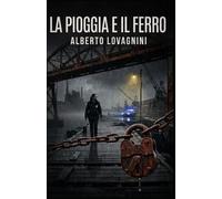 La pioggia e il ferro: Un'indagine tra ombre, colpa e redenzione