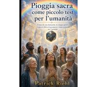 La Pioggia Sacra come piccola prova per l’umanità: Guarigione, ringiovanimento e inizio dell’Età dell’Oro