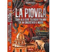La Piovra. Guida alla serie televisiva italiana che ha conquistato il mondo