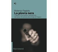 La piovra nera. I rapporti tra mafia e neofascisti, dal golpe Borghese all...