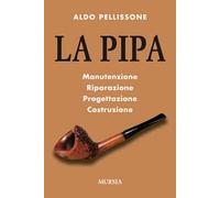 La pipa: Manutenzione, riparazione, progetazione, costruzione