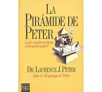 LA Piramide De Peter, O Lo Acabaremos Entendiendo?/the Peter Pyramid, or Will We Ever Get the Point