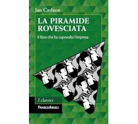 La piramide rovesciata. Il libro che ha capovolto l'impresa