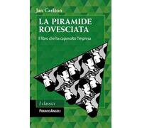 La piramide rovesciata. Il libro che ha capovolto l'impresa