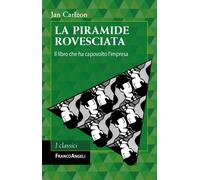 La piramide rovesciata. Il libro che ha capovolto l'impresa - Carlzon Jan