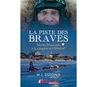 La piste des braves - Martin Massicotte à la conquête de l'Iditarod