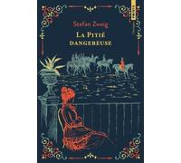 La pitié dangereuse: Ou L'Impatience du coeur