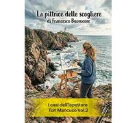 La pittrice delle scogliere. I casi dell'ispettore Turi Mancuso. Vol. 2